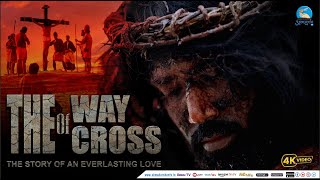 THE WAY OF THE CROSS - The Story of an Everlasting Love | क्रूस का रास्ता - मोहब्बत की अमर कहानी