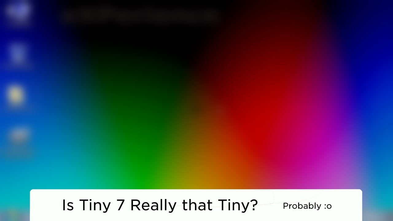 Is Tiny 7 Really that Tiny 🤔