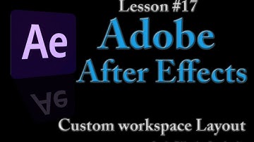 Adobe After Effects Lesson 16 - Custom Workspace Layout