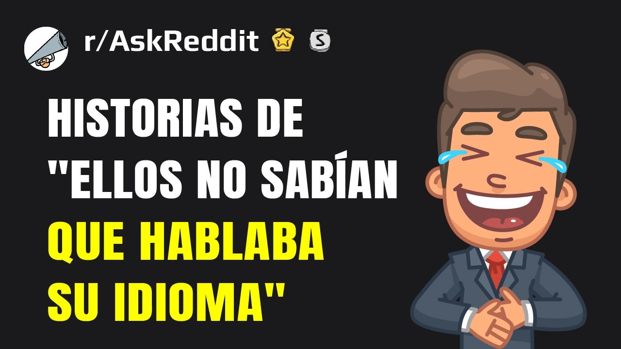 Bilingües, ¿cuál es su anécdota más divertida de gente que no sabía que hablaban su idioma?