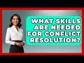 What Skills Are Needed For Conflict Resolution? - High School Toolkit