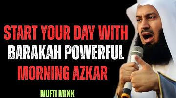 Start Your Day with Barakah | Powerful Morning Azkar (Adhkar) & Duas by Mufti Menk