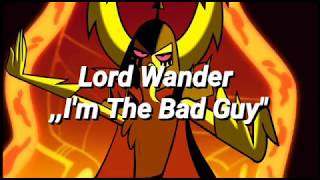 Lord Wander ,,I'm The Bad Guy\\
