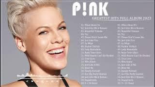 Pink Greatest Hits Full Album The Best of Pink Songs '2023'