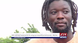 NDC still hasn't paid me for for using my song without permission - Worlasi