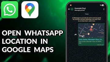 How To Open WhatsApp Location In Google Maps