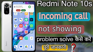 redmi note 10s incoming call not showing problem solve kaise kare|| redmi note 10s incoming call