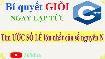 #22.Bí quyết GIỎI C++ NGAY LẬP TỨC: Tìm ƯỚC LẺ LỚN NHẤT của số nguyên dương N | for lùi | if else
