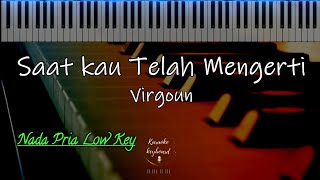 Saat Kau Telah Mengerti - Virgoun ( Karaoke Piano/Keyboard Nada Pria Low Key)