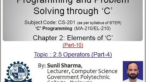 CS 201| Ch.2- Elements of C (PART-10) | 2.5 Operators | Part-4 | By Sunil Sharma, GPC Jhalawar