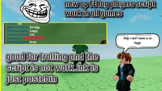 new op  FE lag players go to pin comment to try the script enjoy and the link is just pastebin