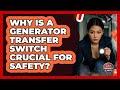 Why Is A Generator Transfer Switch Crucial For Safety? - Your Emergency Planner