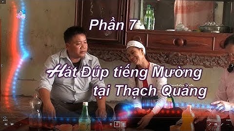 Phần 7   Thạch Quảng giao lưu hát Đúp tiếng Mường ở làng Dang