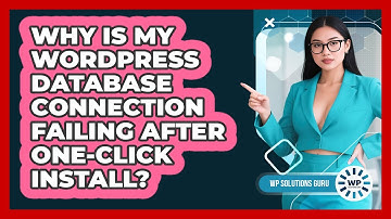 Why Is My WordPress Database Connection Failing After One-click Install? - WP Solutions Guru
