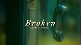 Vietsub | Broken - Evan Mainwood | Lyrics Video