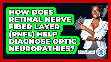 How Does Retinal Nerve Fiber Layer (RNFL) Help Diagnose Optic Neuropathies?