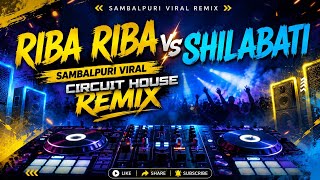 Riba Riba Vs Shilabati  Sambalpuri Viral Circuit House Remix Dj Harish #sambalpuri #sambalpurimix