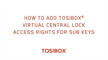 How to add TOSIBOX® Virtual Central Lock access rights for TOSIBOX® sub keys