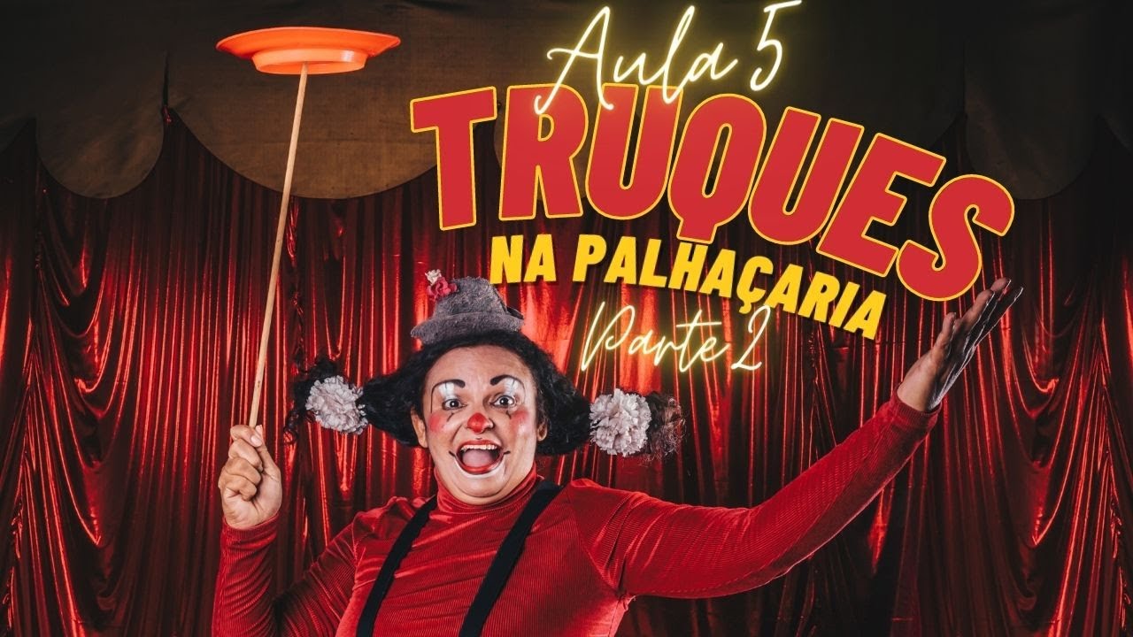 TRUQUES E HABILIDADES DE PALHAÇO - PARTE 2