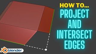 All the Methods Project and Intersect Edges in Blender