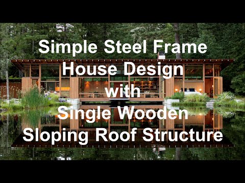  Simple  Steel Frame House  Design  with Single Wooden Sloping 