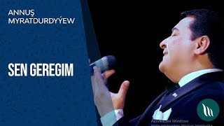 Annuş Myratdurdyýew - Sen geregim | 2019 Resimi