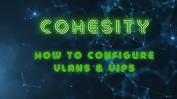 Cohesity networking in the UI using vlans and vips