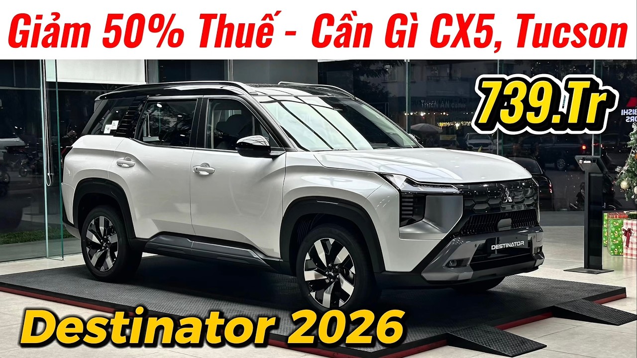 Giảm 50% Thuế Còn Nhỉnh 700Tr Chọn Destinator 2026 Thay Thế CX5, Tucson ...