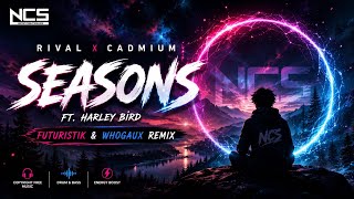 Rival x Cadmium - Seasons (feat. Harley Bird) [Futuristik&Whogaux Remix] NCS | Copyright Free Music