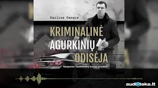 KRIMINALINĖ AGURKINIŲ ODISĖJA. Dailiaus Dargio audioknyga | Audioteka.lt