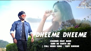 DHEEME DHEEME- Chandni raat main gori ke saath me || full video song | tony kakkar cute love story Resimi