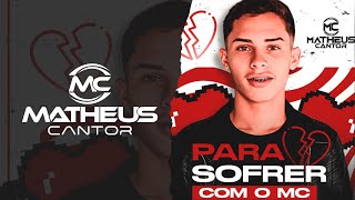 Matheus Cantor - Pra sofrer com o MC 