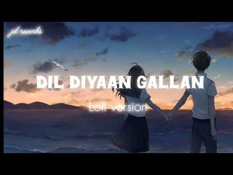 Dil Diyaan gallan | Lofi version | JD reverbs | Male version | Slowed Reverb |#lofi #songs