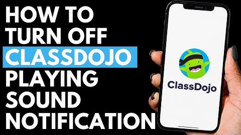 How To Turn Off ClassDojo Playing Sound Notification