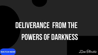 Deliverance From Demonic Powers of Darkness