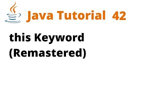 Famous Java Tutorial 42 - this Keyword (Remastered) Wealth
