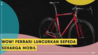 Wah! ferrari luncurkan sepeda seharga ...