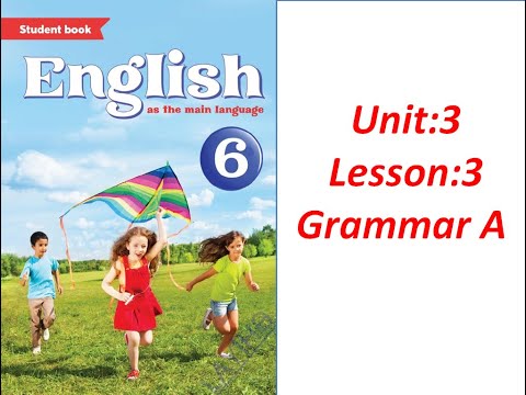 Yeni 6-cı sinif İngilis dili.Unit 3.Lesson:Grammar A (səh 46,47)