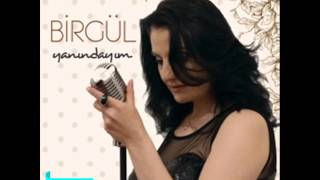 Birgül  -  Hangi Yüzle Geldin