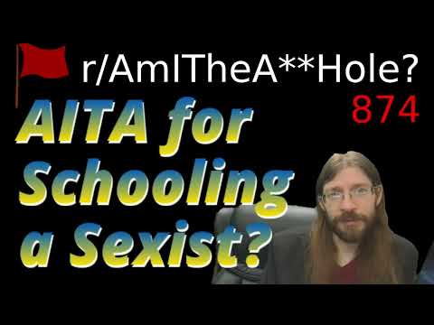 AITA for Schooling a Sexist? | r/AITA | 874