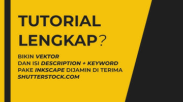 TUTORIAL LENGKAP Cara Bikin Vektor Di Inkscape + Upload Di Shutterstock AUTO Approve?