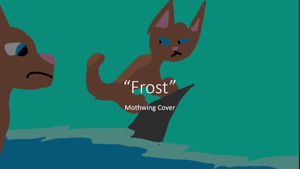 Watch "Frost" - Mothwing Original Song Cover on YouTube Watch "Frost" - Mothwing Original Song Cover on YouTube