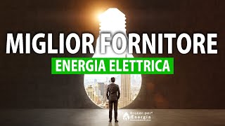Miglior Fornitore Energia Elettrica - Come Sceglierlo