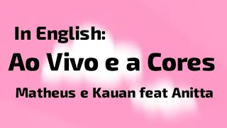 Matheus e Kauan - Ao Vivo e a Cores Feat. Anitta (TRANSLATION TO ENGLISH) 🇺🇸