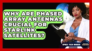 Why Are Phased Array Antennas Crucial For Starlink Satellites? - Space Tech Insider