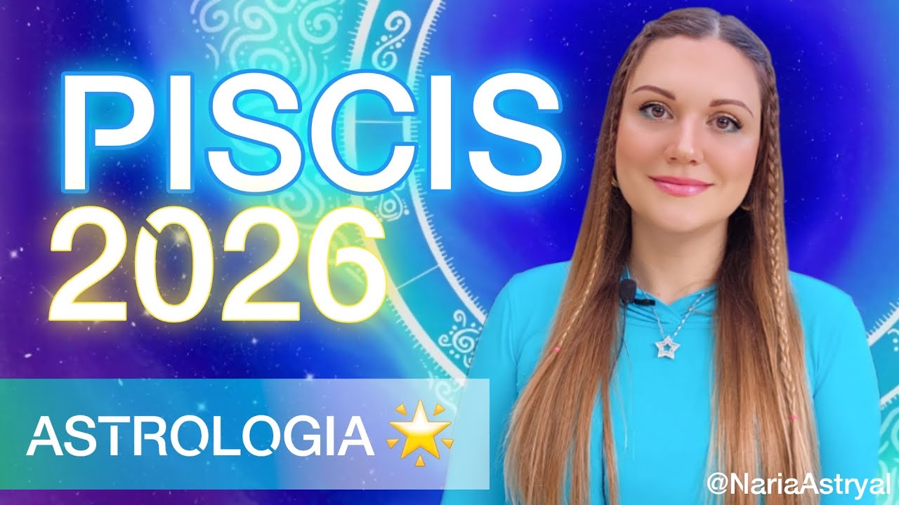 PISCIS 🌟 ASTROLOGÍA 2026