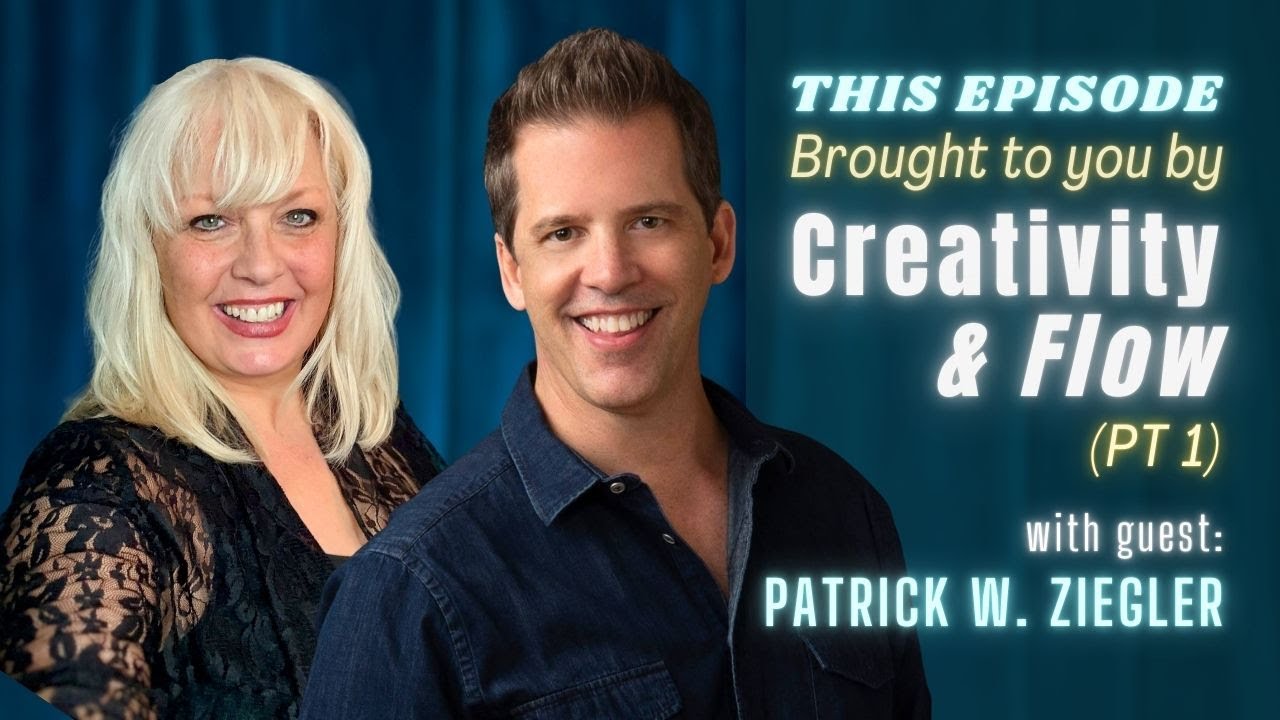 This Episode Brought to You by Creativity & Flow with Creative Producer, Patrick Ziegler (PT1)