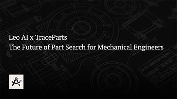 Leo AI x TraceParts | The Future of Part Search for Mechanical Engineers