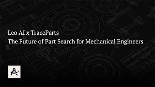 Leo AI x TraceParts | The Future of Part Search for Mechanical Engineers
