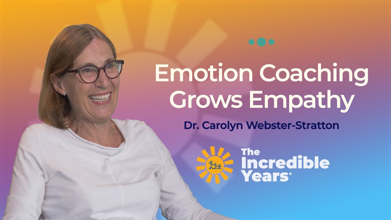 Emotion Coaching Grows Empathy - Dr. Webster-Stratton